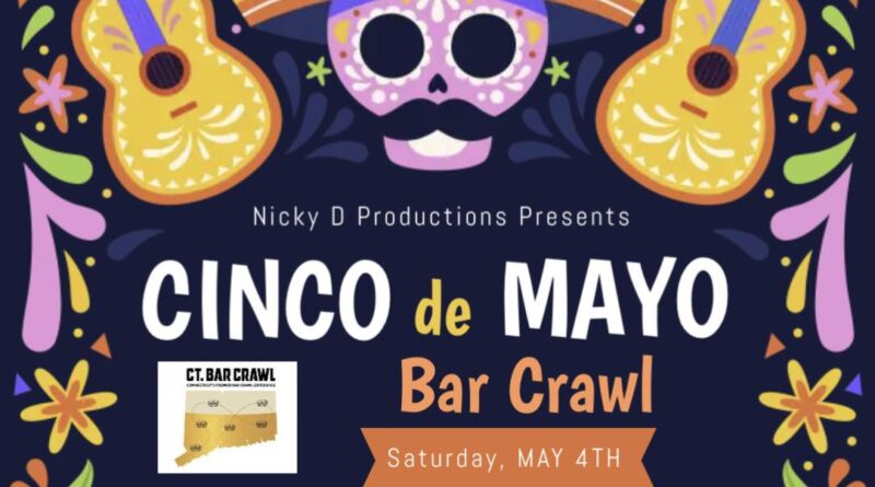 Official Cinco De Mayo Bar Crawl – May 4th – Downtown Hartford